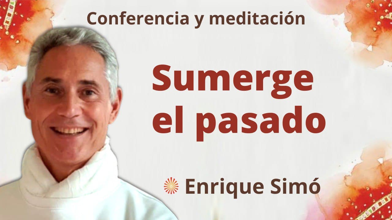 4 Marzo 2022 Meditación y conferencia:  Sumerge el pasado