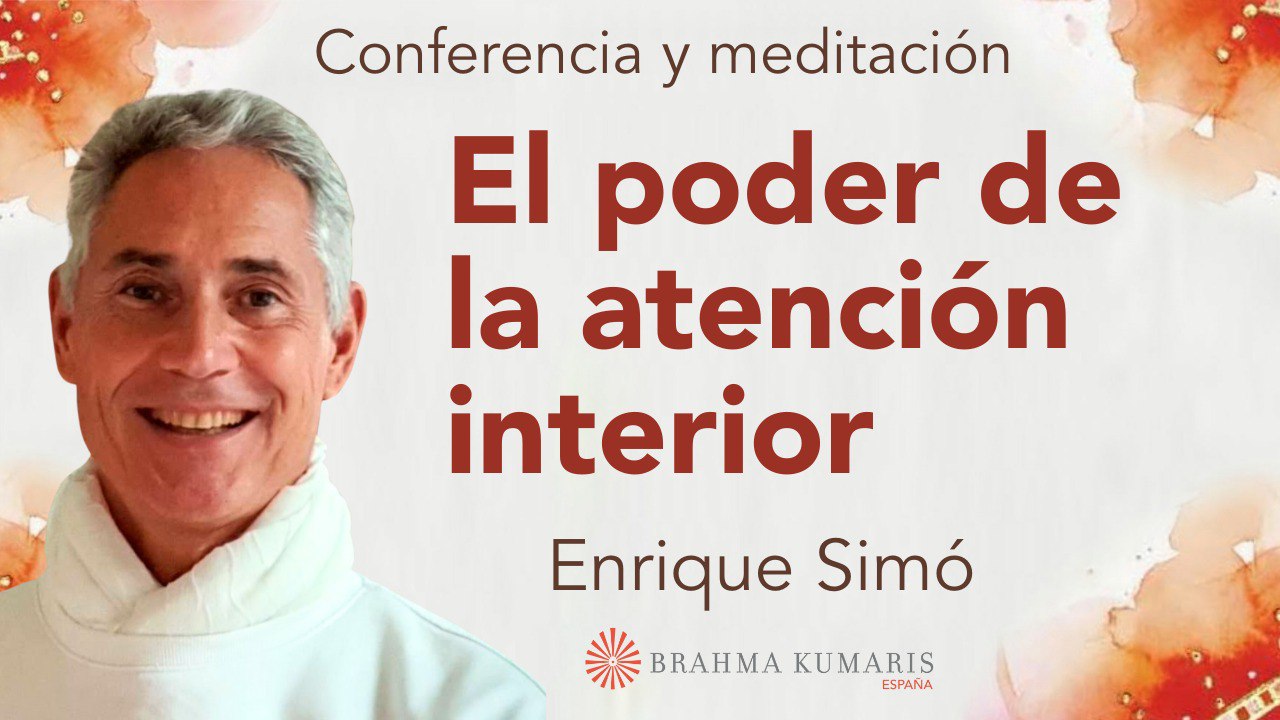 28 Febrero 2025  Meditación y conferencia: El poder de la atención interior
