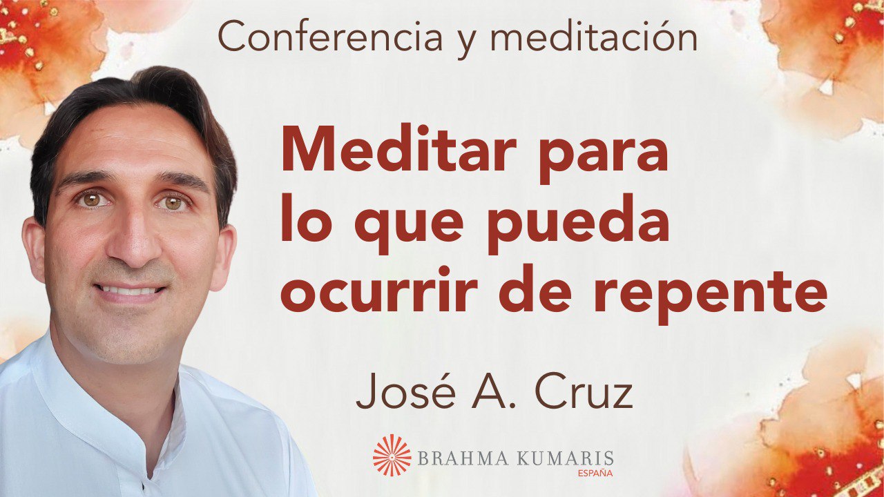 Meditación y conferencia: Meditar para lo que pueda ocurrir de repente (1 Noviembre 2023)