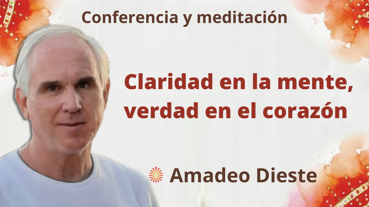 14 Octubre 2021 Meditación y conferencia: Claridad en la mente, verdad en el corazón