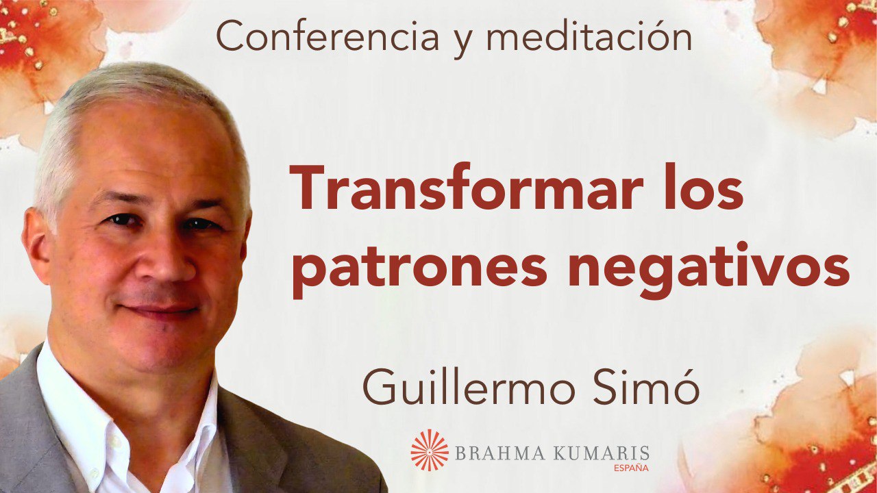 20 Mayo 2025  Meditación y conferencia: Transformar los patrones negativos