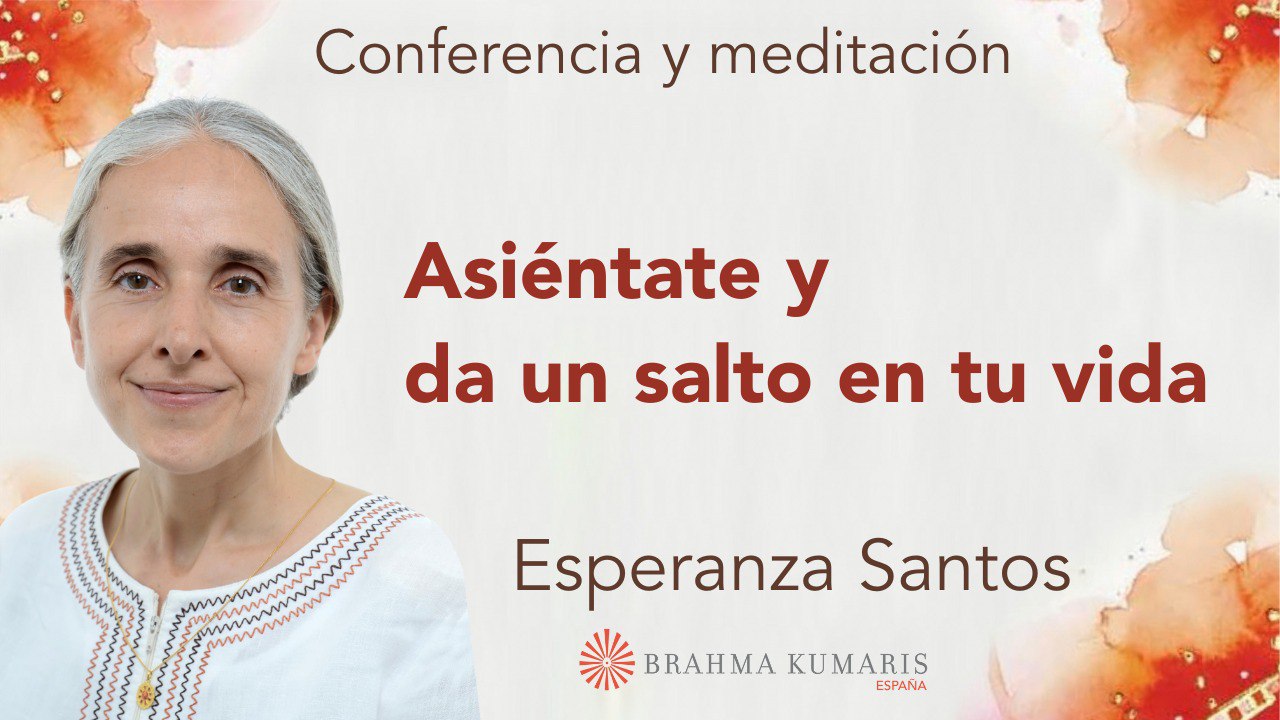 13  Marzo 2024 Meditación y conferencia: Asiéntate y da un salto en tu vida