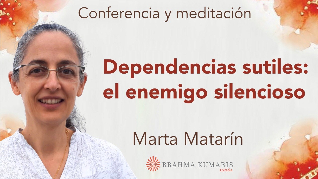 4 Junio 2026 Meditación y conferencia: Dependencias sutiles el enemigo silencioso
