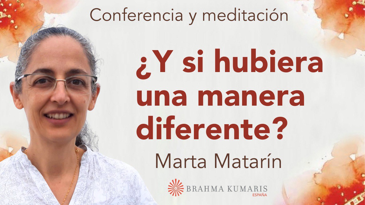 8 Mayo 2025  Meditación y conferencia: ¿Y si hubiera una manera diferente?