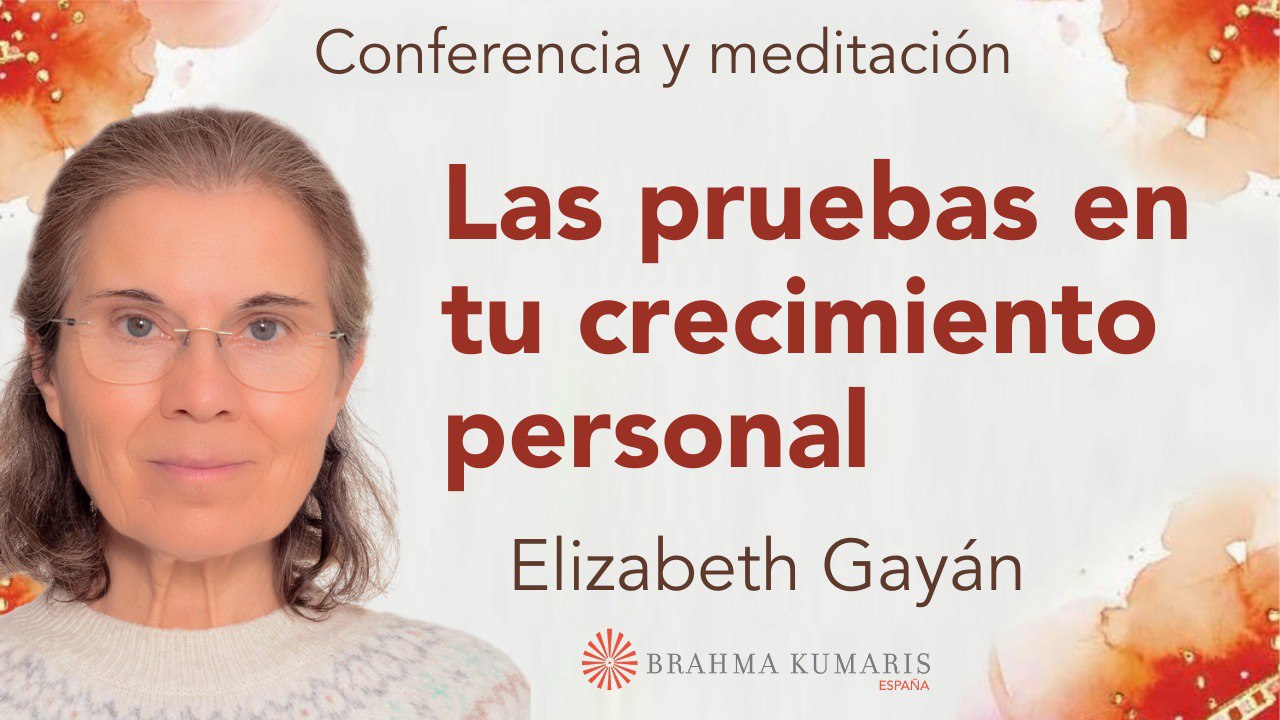 20 Septiemgre 2025 Meditación y conferencia:  Las pruebas en tu crecimiento personal