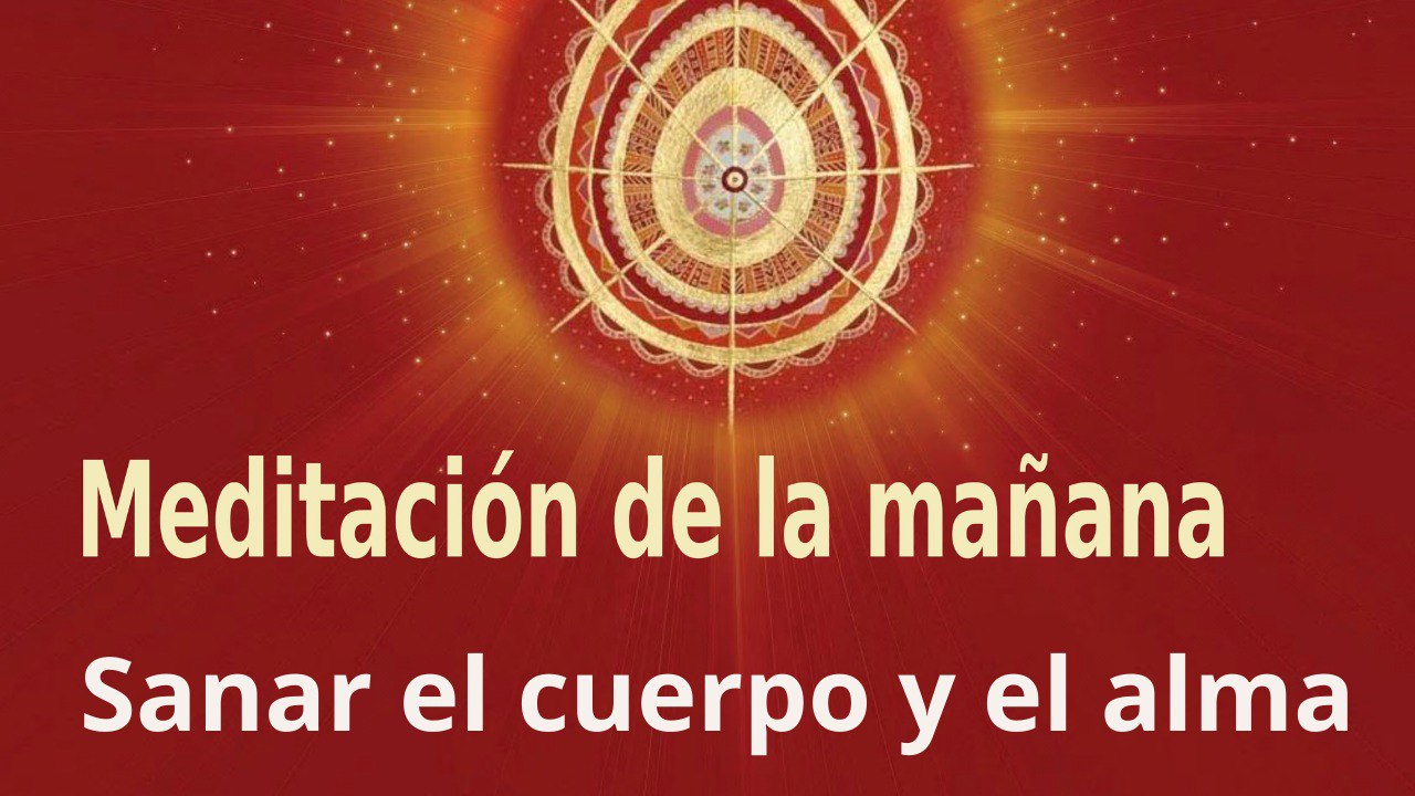 Meditación de la mañana:  Sanar el cuerpo y el alma ,  con Elizabeth Gayán (2 Junio 2022)