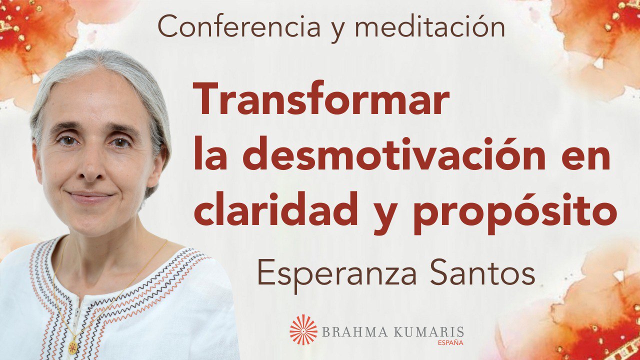 10 Diciembre 2025 Meditación y conferencia: Transformar la desmotivación en claridad y propósito