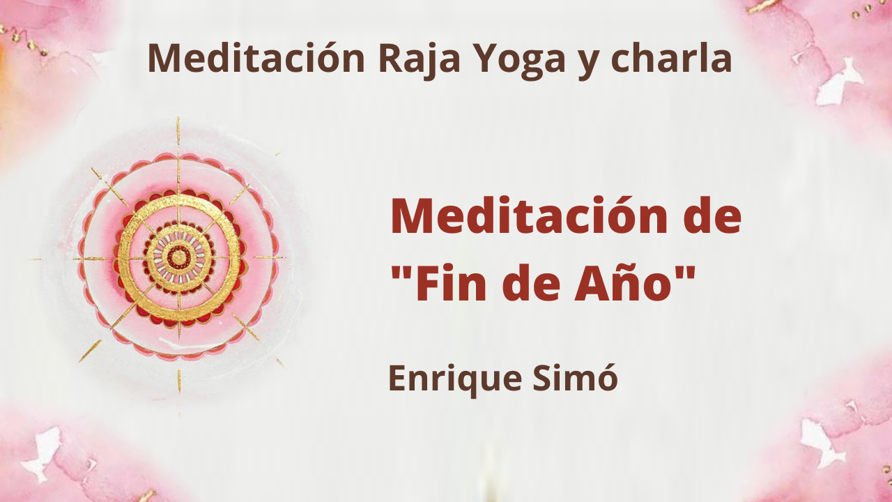 Meditación Raja Yoga y charla: Meditación de fin de año (31 Diciembre 2020) On-line desde Madrid