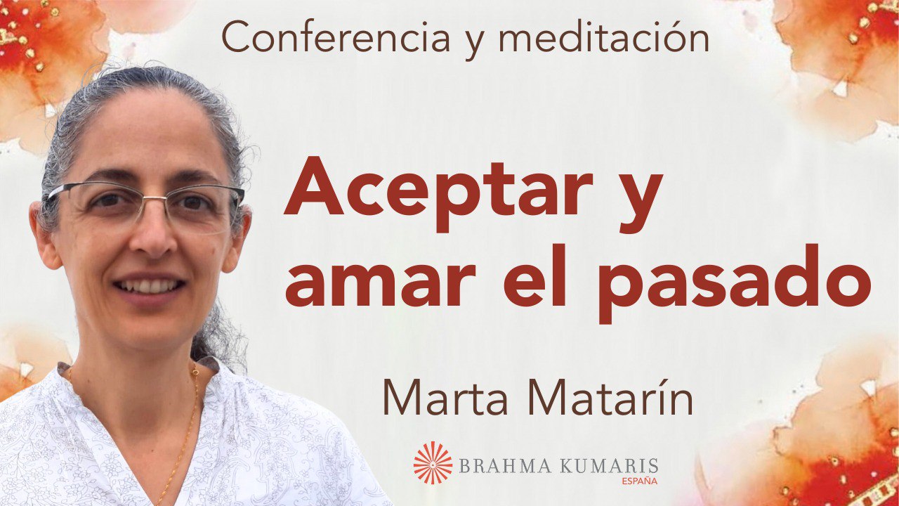 4 Enero 2024 Meditación y conferencia: Aceptar y amar el pasado