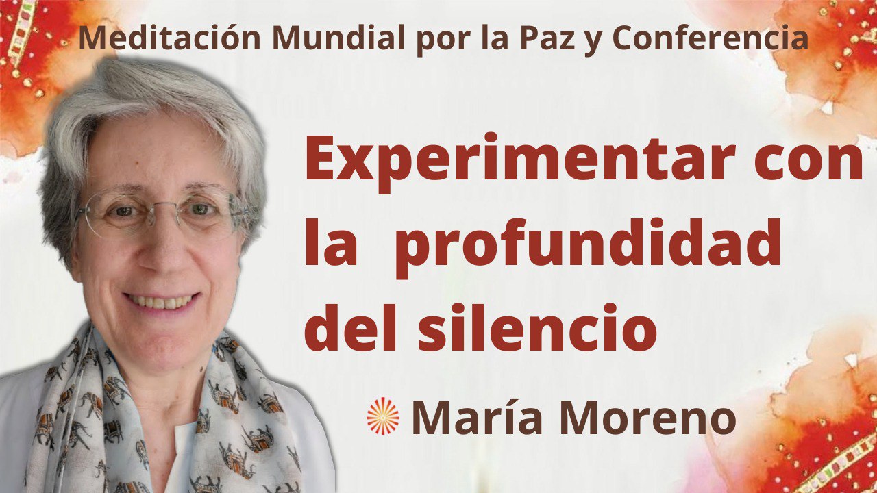 Meditación mundial por la Paz: Experimentar con la profundidad del silencio (17 Julio 2022)