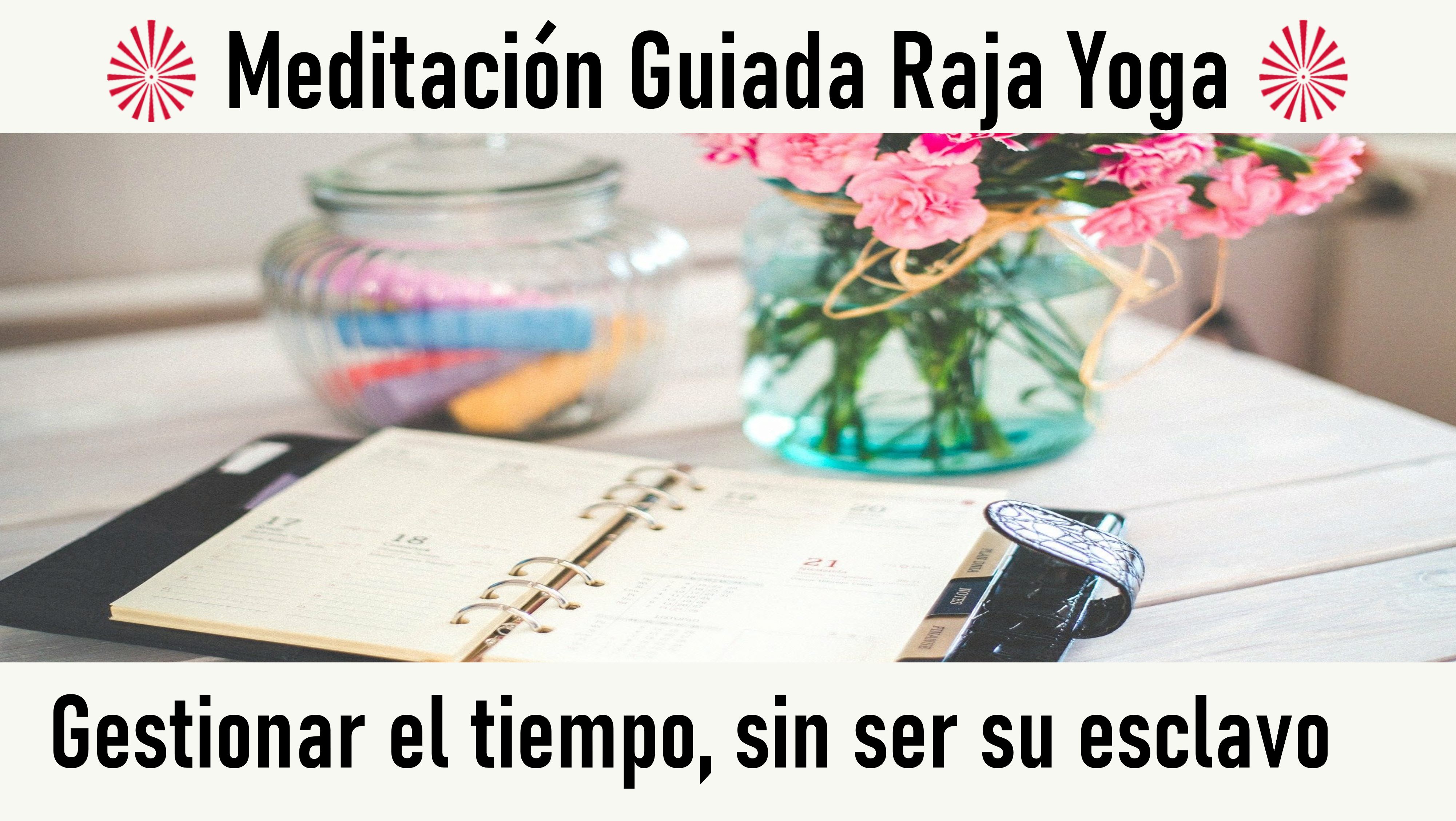 Meditación Raja Yoga: Gestionar el tiempo, sin ser su esclavo (21 Octubre 2020) On-line desde Sevilla