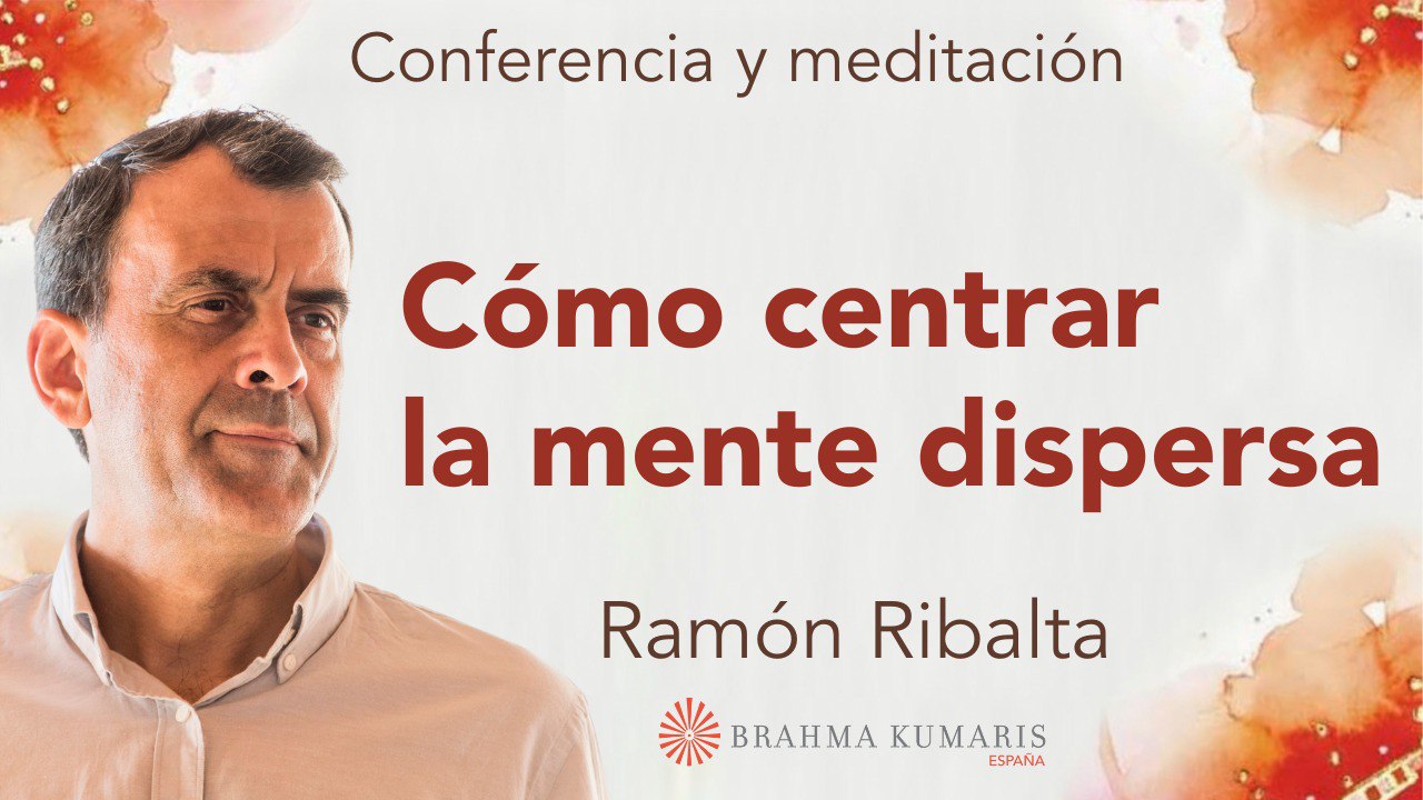 Meditación y conferencia:  Como centrar la mente dispersa (19 Enero2026)