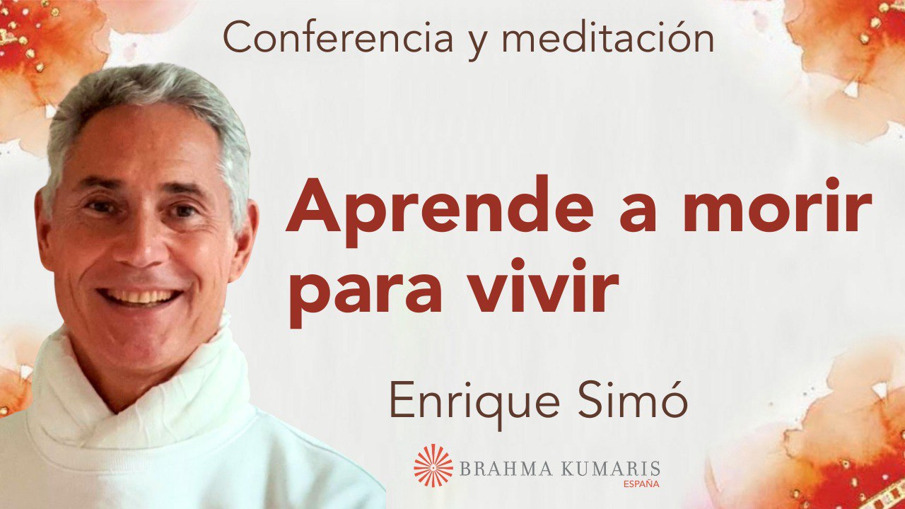19 Septiembre 2025  Conferencia y meditación:  Aprende a morir para vivir