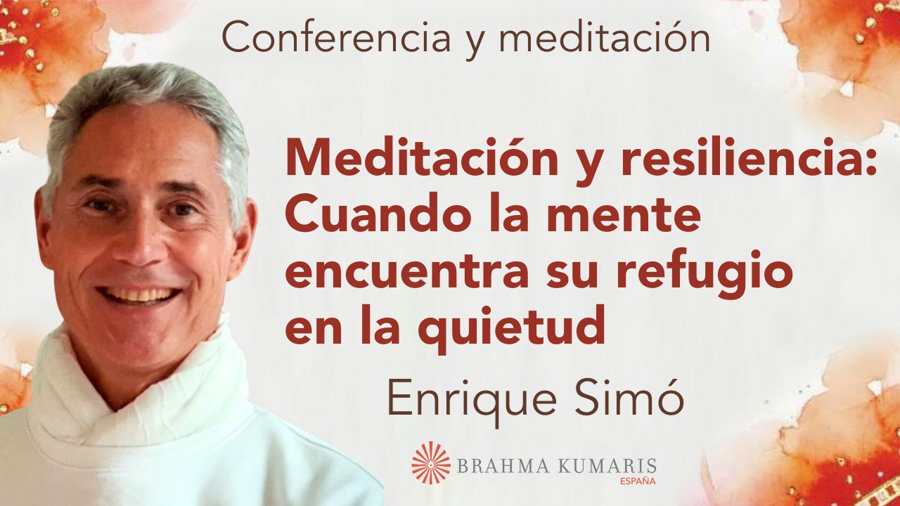 18 Julio 2025  Meditación y conferencia: Meditación y resiliencia Cuando la mente encuentra su refugio en la quietud