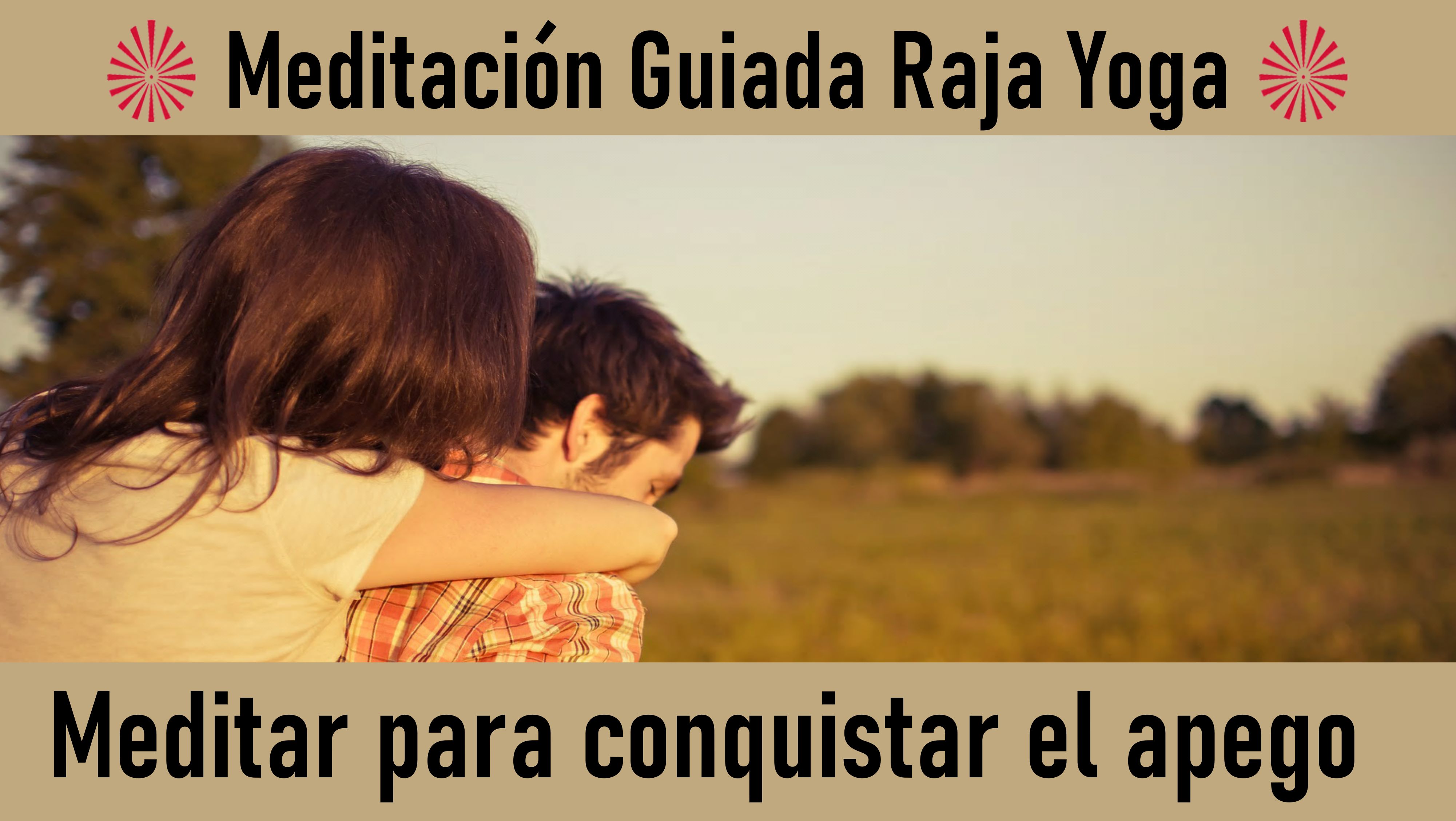 17 Junio 2020 Meditación Guiada: Meditar para conquistar el apego