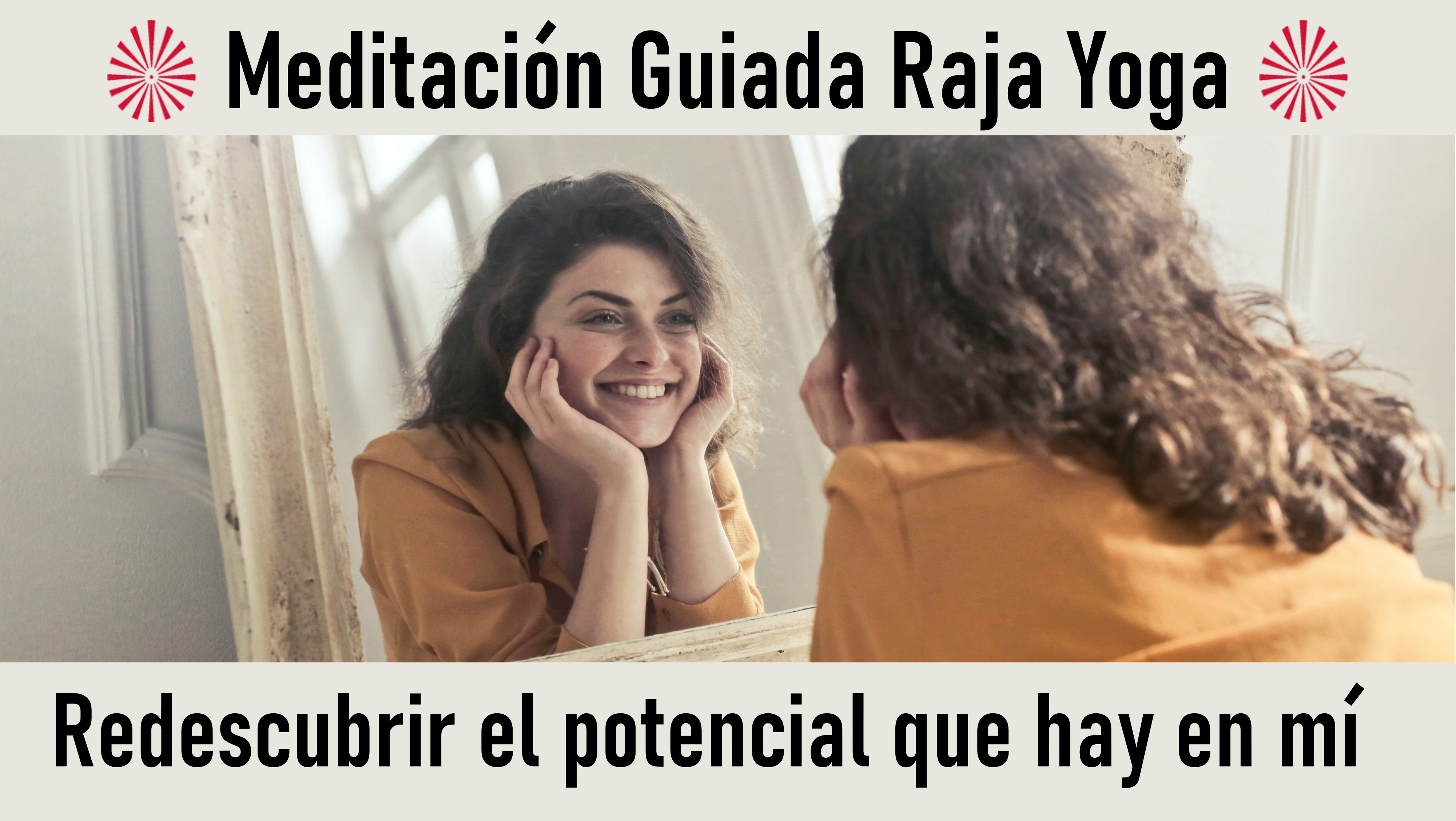 Meditación Raja Yoga: Redescubrir el potencial que hay en mí (1 Octubre 2020) On-line desde Barcelona