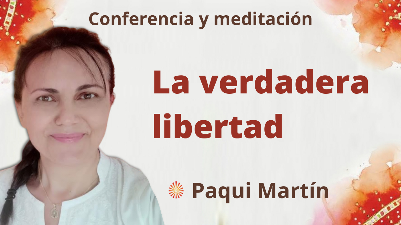 5 Octubre 2021 Meditación y conferencia: La verdadera libertad