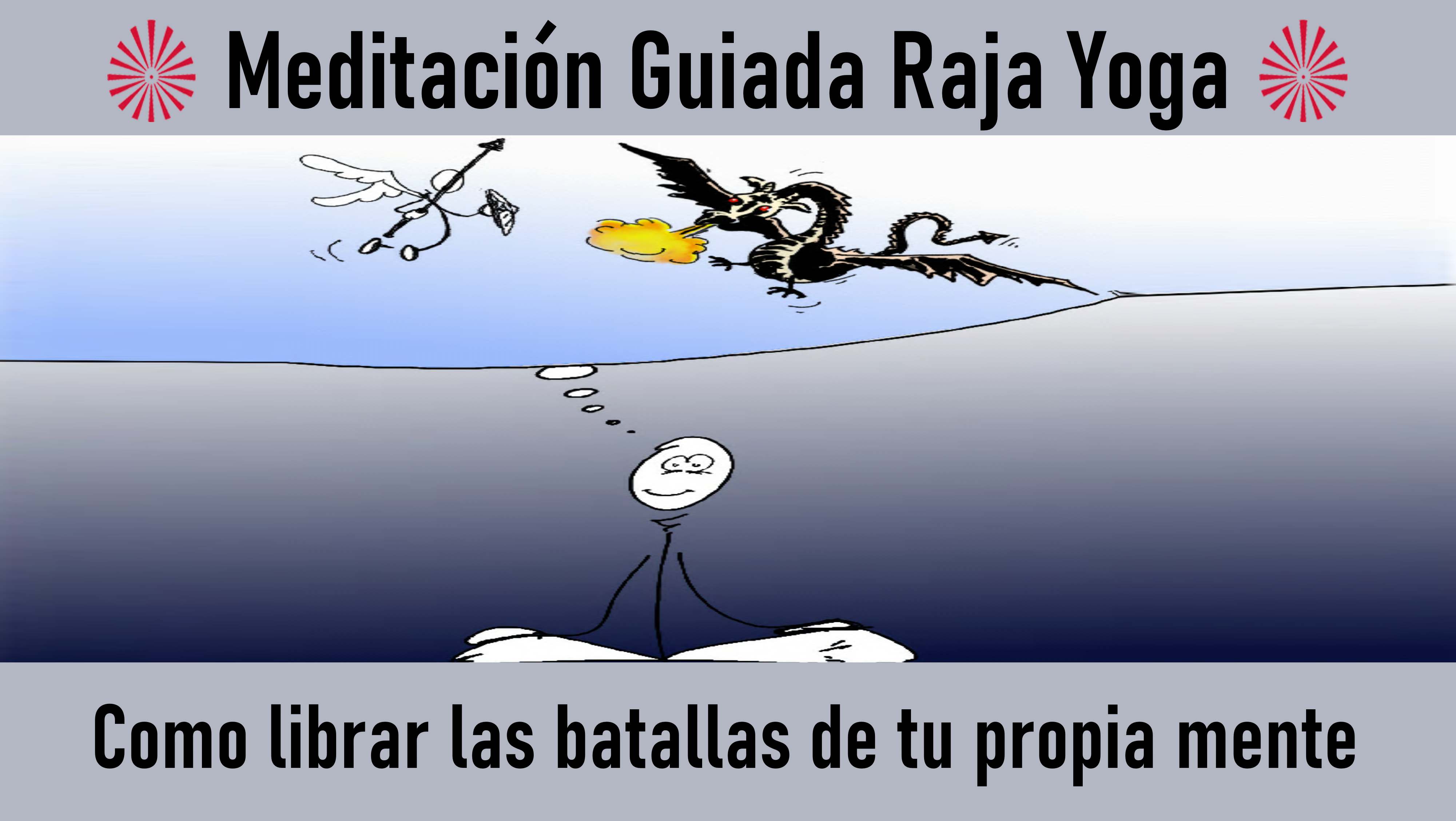 Meditación Raja Yoga: Cómo librar las batallas de nuestra propia mente (18 Agosto 2020) On-line desde Canarias