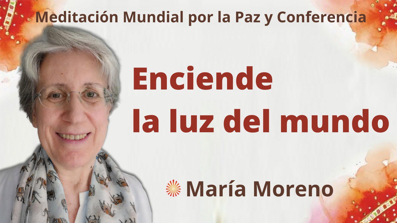 15 Mayo 2022 Meditación mundial por la Paz: Enciende la luz del mundo