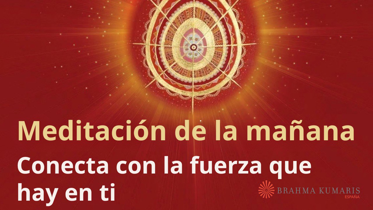 Meditación de la mañana: Conecta con la fuerza que hay en ti (17 Enero 2024)