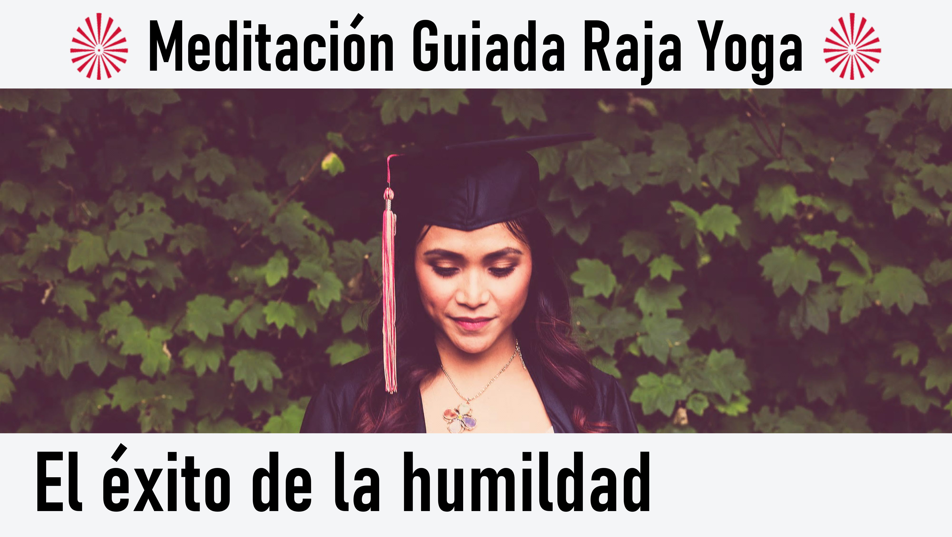 Meditación Raja Yoga: El éxito de la humildad (29 Junio 2020) On-line desde Madrid