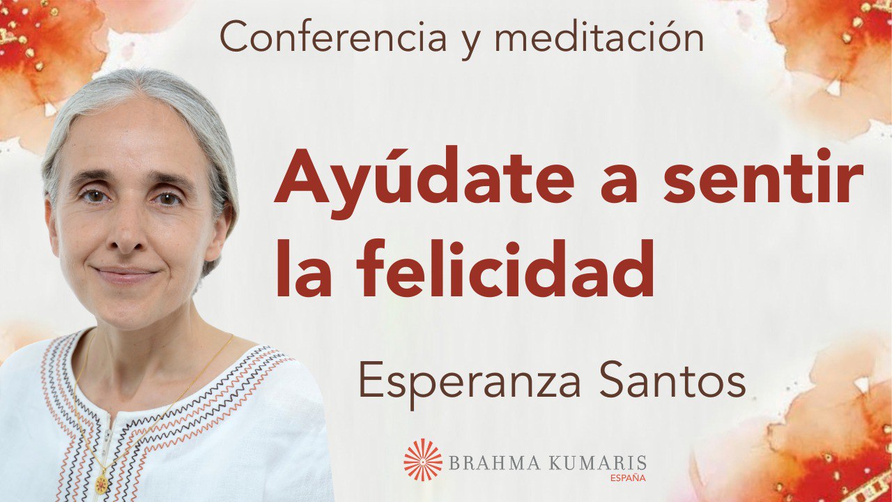 2 Julio 2025  Meditación y conferencia: Ayúdate a sentir la felicidad