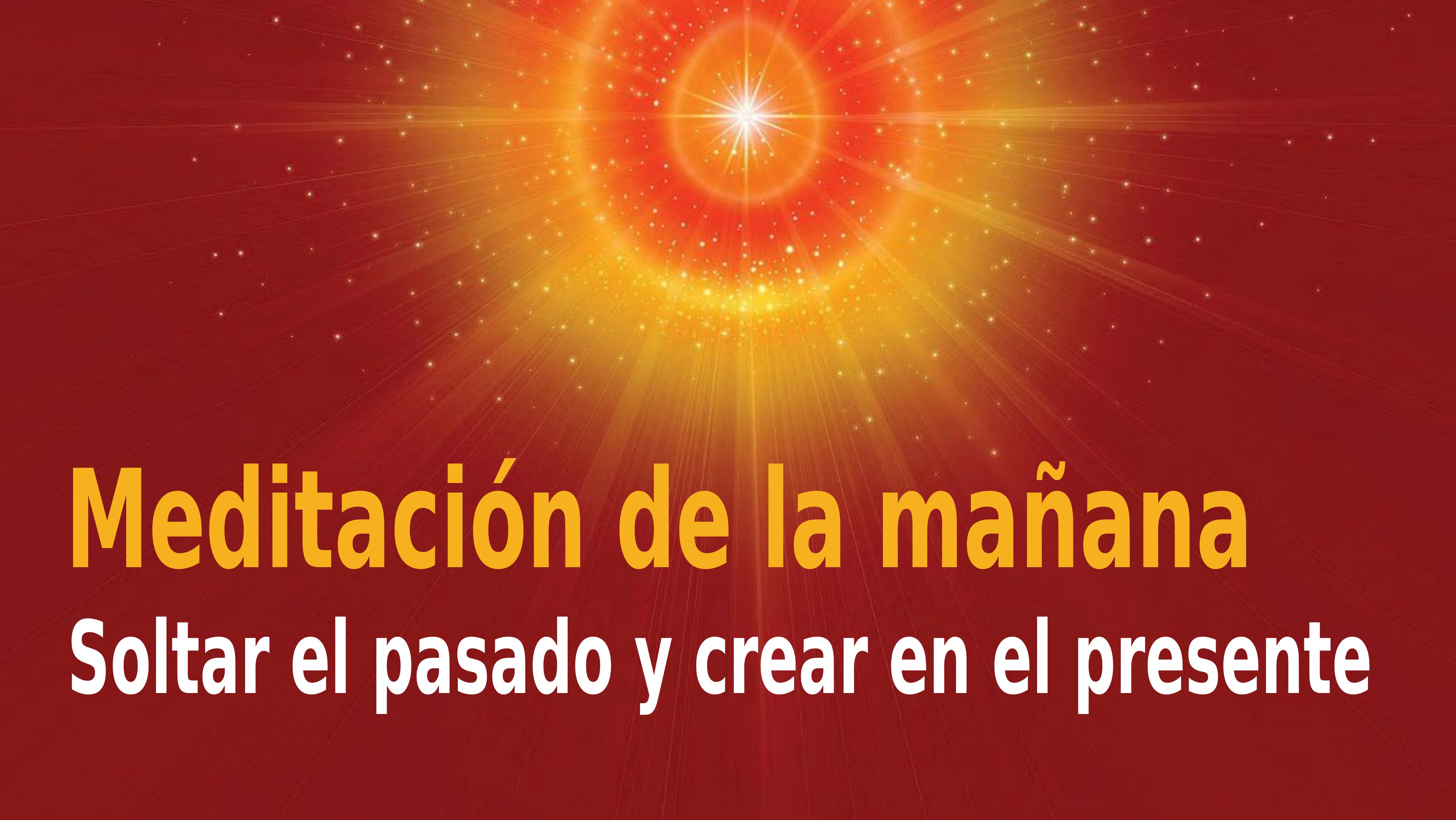 Meditación Raja Yoga de la mañana: Soltar el pasado y crear en el presente (21 Noviembre 2020)