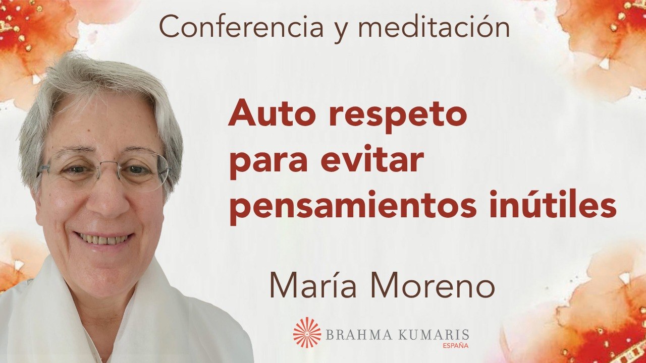 10 Mayo 2026  Meditación y conferencia: Auto respeto para evitar pensamientos inútiles