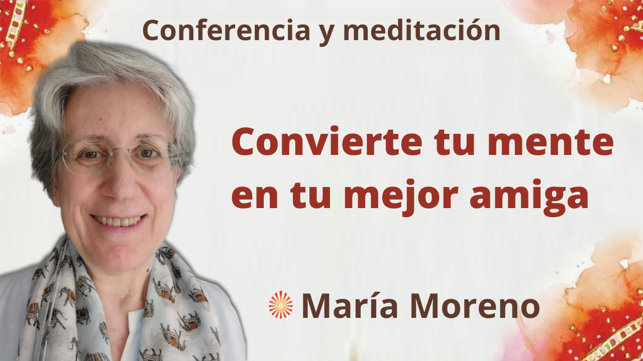 3 Octubre 2021 Meditación y conferencia: Convierte tu mente en tu mejor amiga