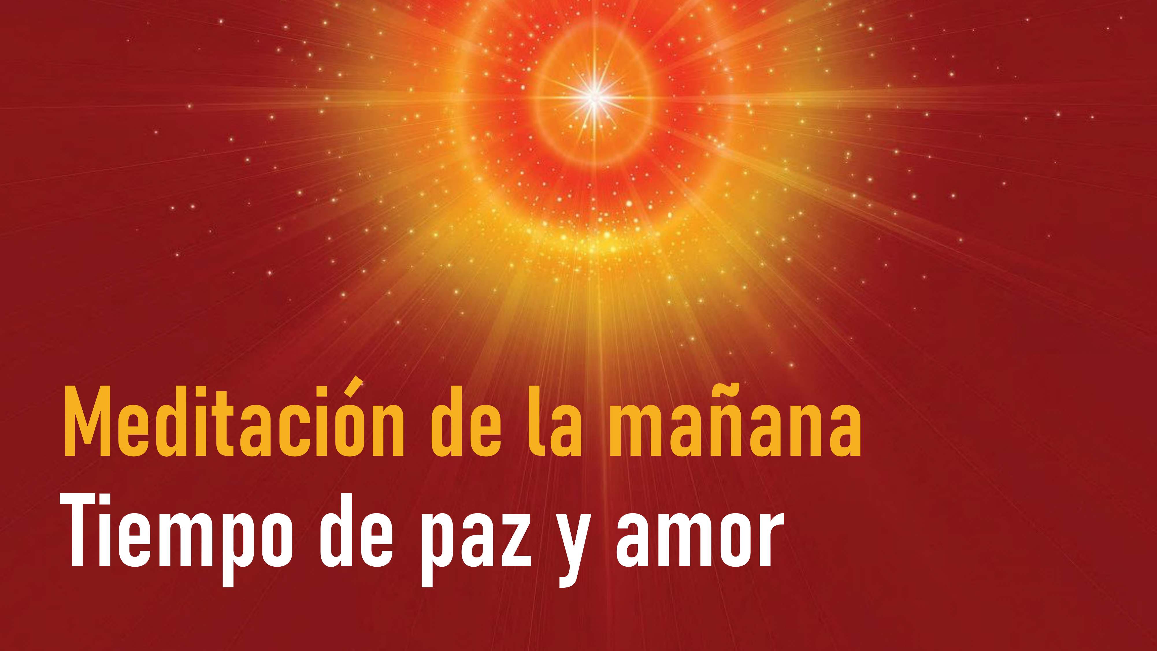 Meditación de la mañana: Tiempo de paz y amor (13 Agosto 2020)