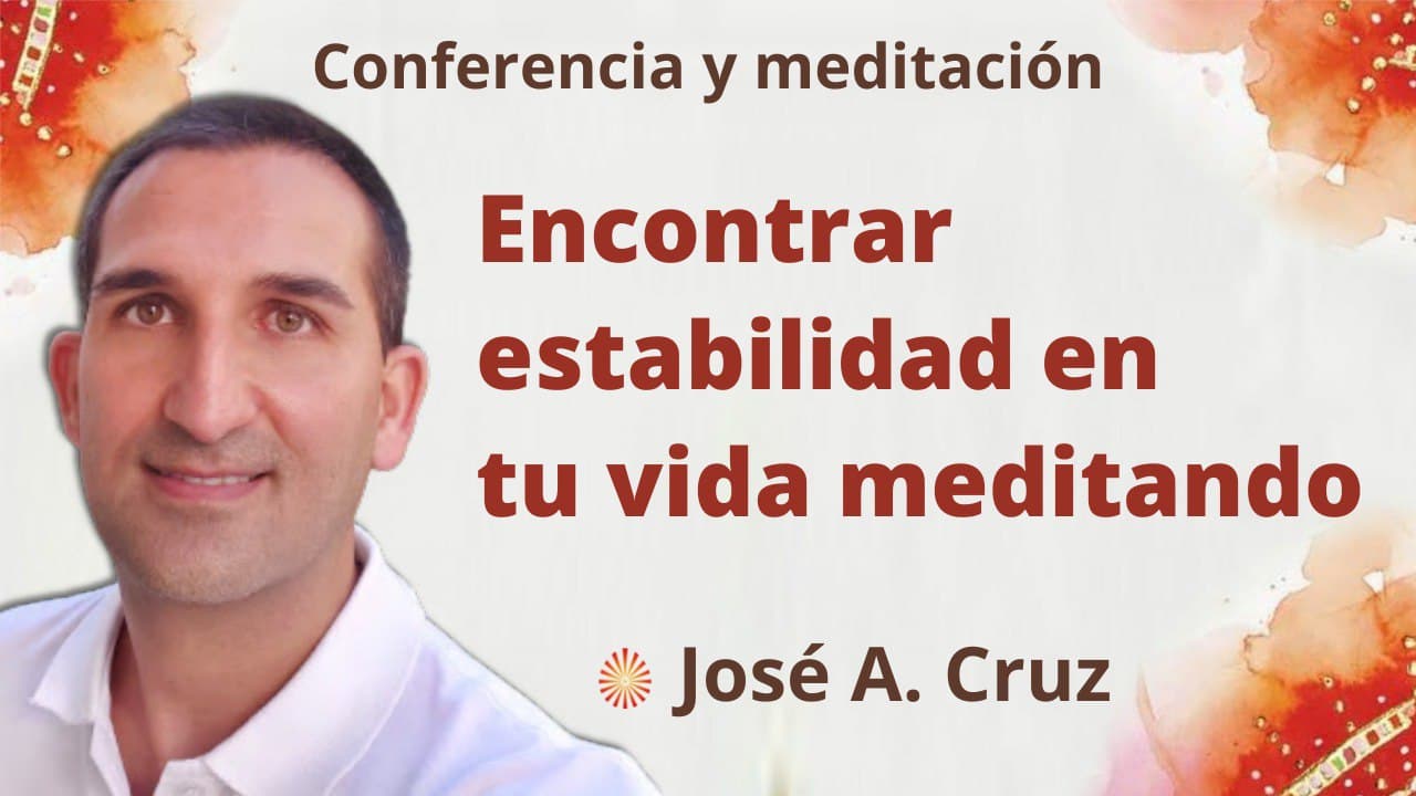 26 Enero 2022 Meditación y conferencia: Encontrar estabilidad en tu vida meditando