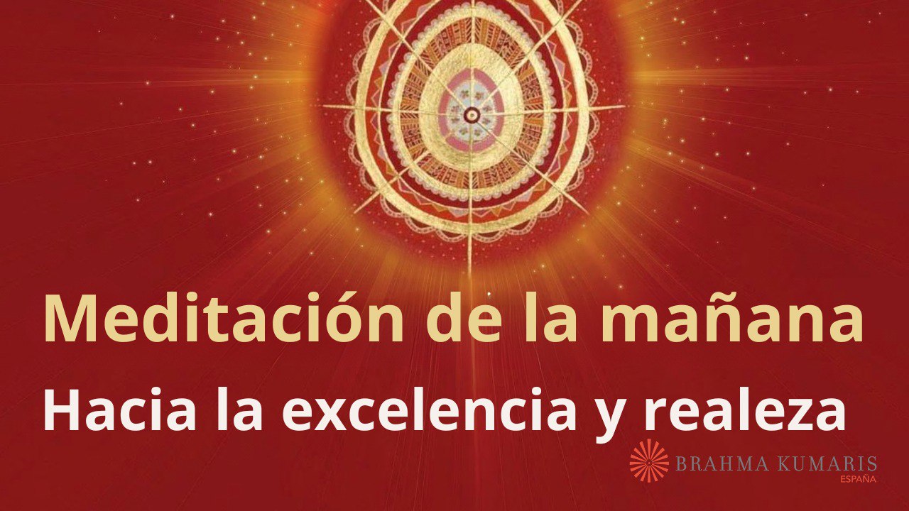 Meditación de la mañana:  Hacia la excelencia y realeza, con Elizabeth Gayán (22 Mayo 2024)