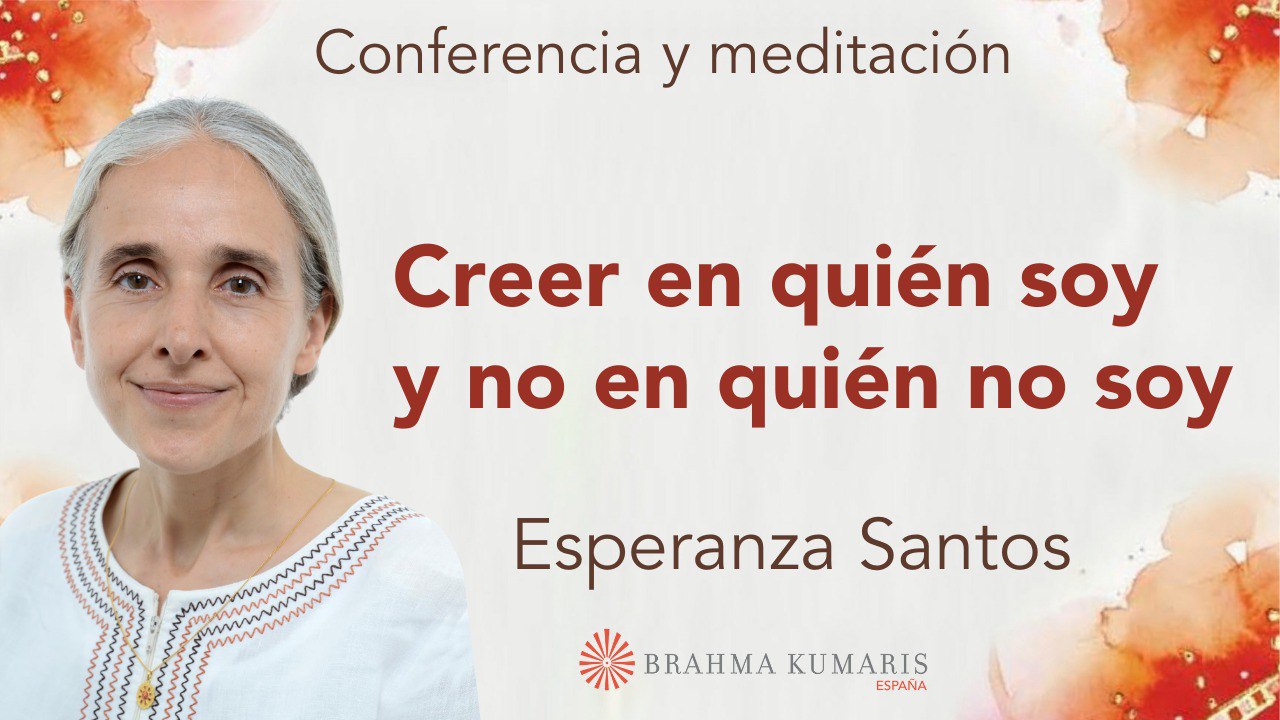 8 Enero 2025  Meditación y conferencia: Creer en quién soy y no en quién no soy