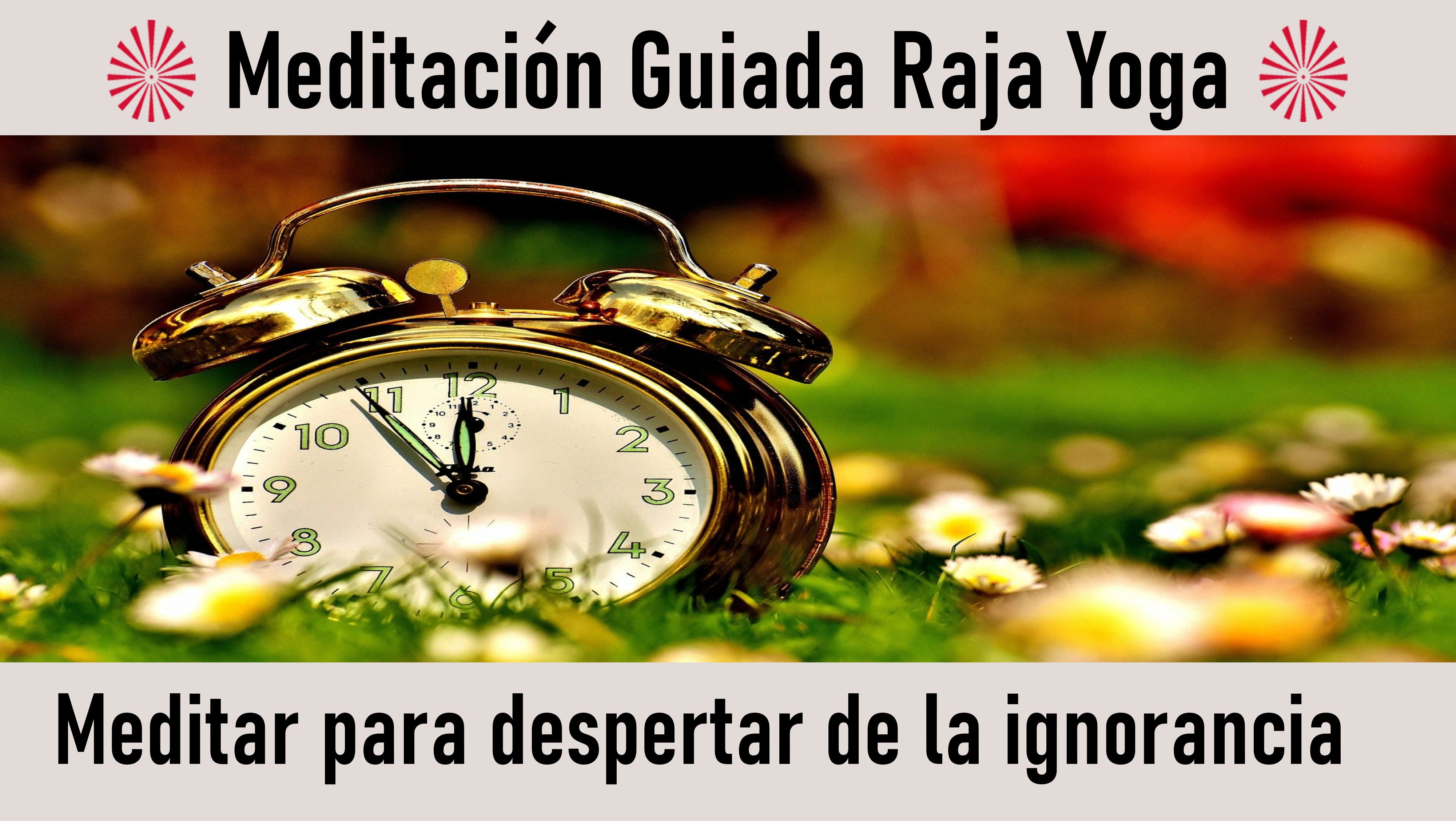 Meditación Raja Yoga: Meditar para despertar de la ignorancia (12 Agosto 2020) On-line desde Sevilla