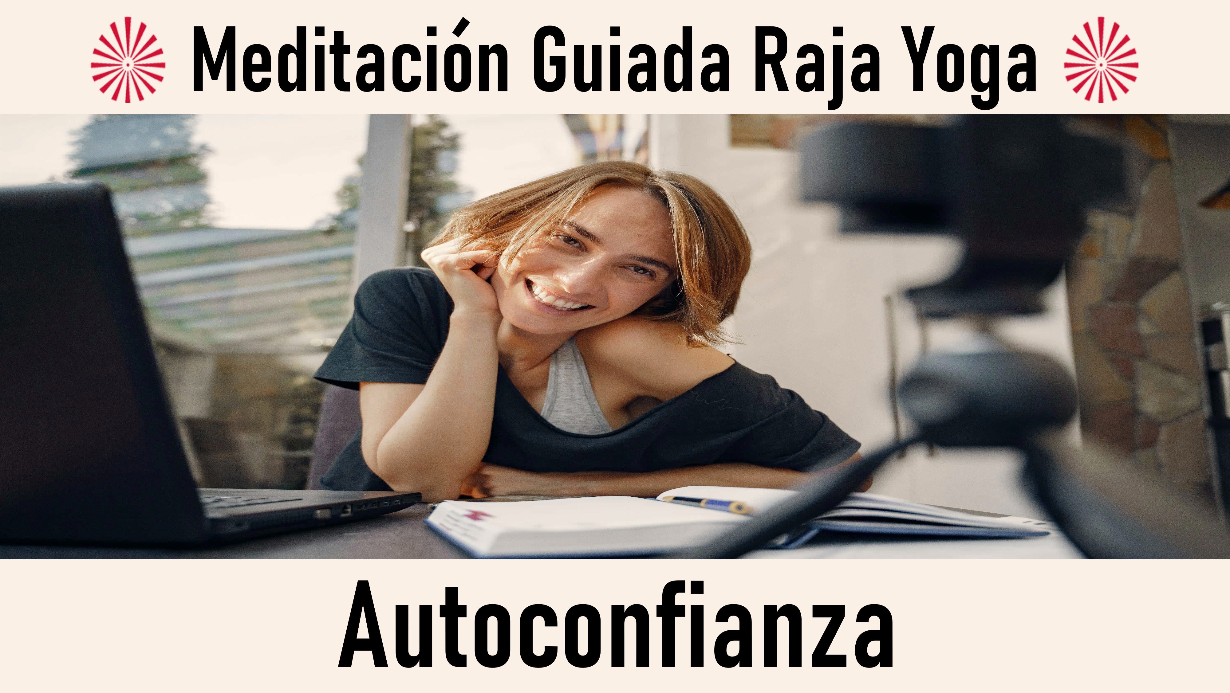 Meditación Raja Yoga : Autoconfianza (30 Septiembre 2020) On-line desde Madrid