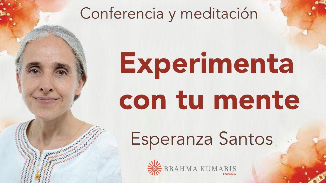 29 Octubre 2025  Meditación y conferencia: Experimenta con tu mente