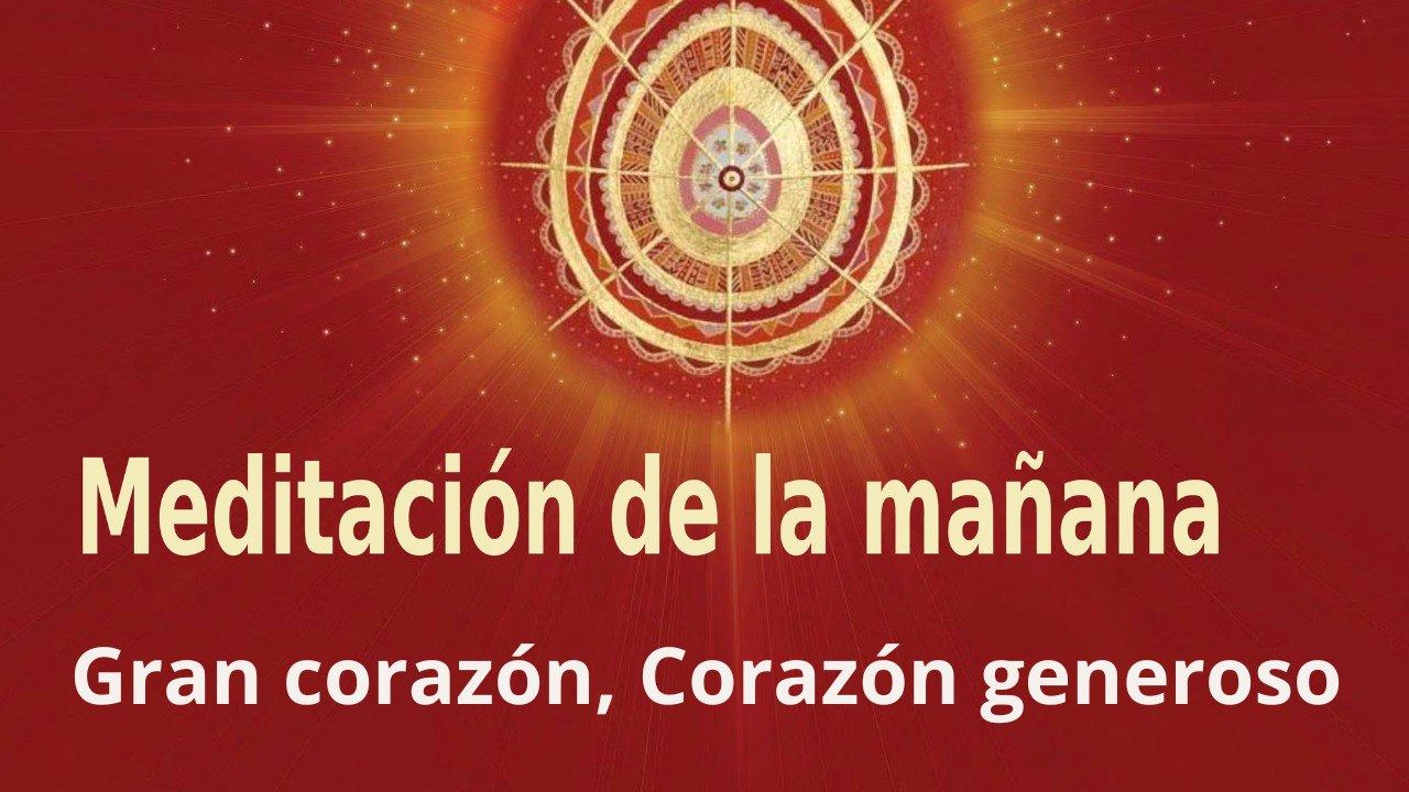 Meditación de la mañana: Gran corazón, Corazón generoso, con José María Barrero (17 Diciembre 2022)