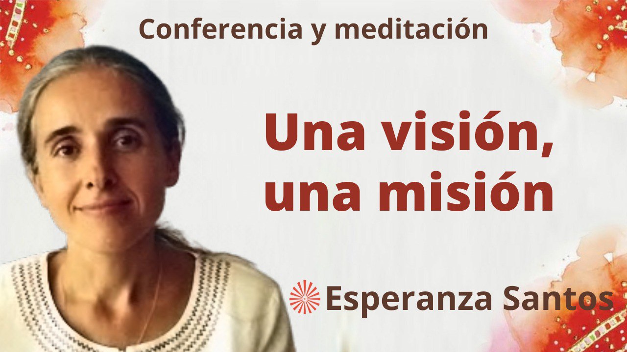 8 Marzo 2023  Meditación y conferencia: Una visión, una misión
