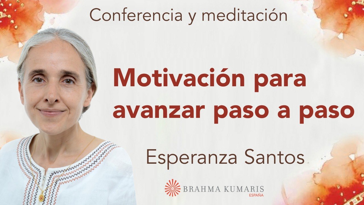 Meditación y conferencia:  Motivación para avanzar paso a paso (29 Abril 2026)