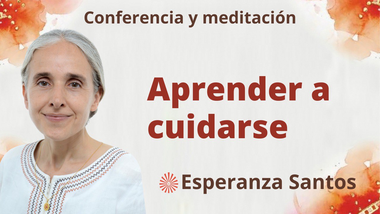 Meditación y conferencia: Aprender a cuidarse (13 Septiembre 2023)