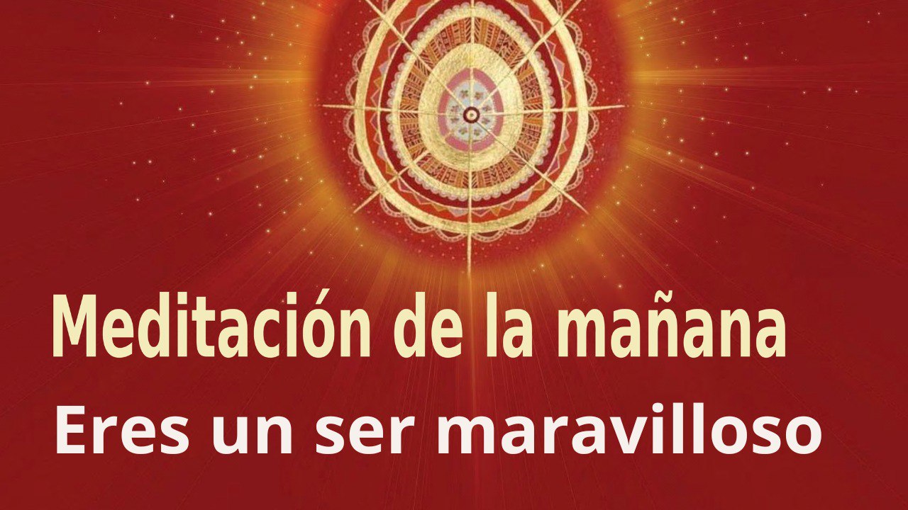 Meditación de la mañana: Eres un ser maravilloso, con Marta Matarín (15 Marzo 2023)