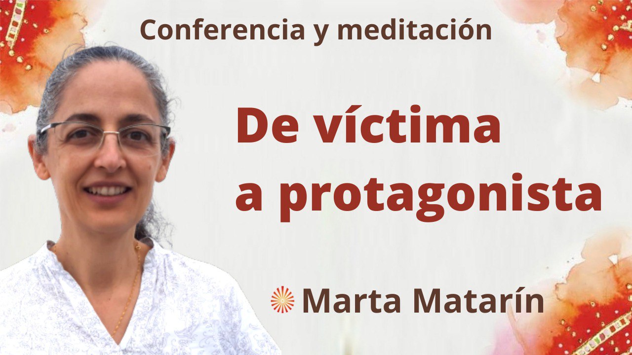 Meditación y conferencia:  De víctima a protagonista (5 Mayo 2022)