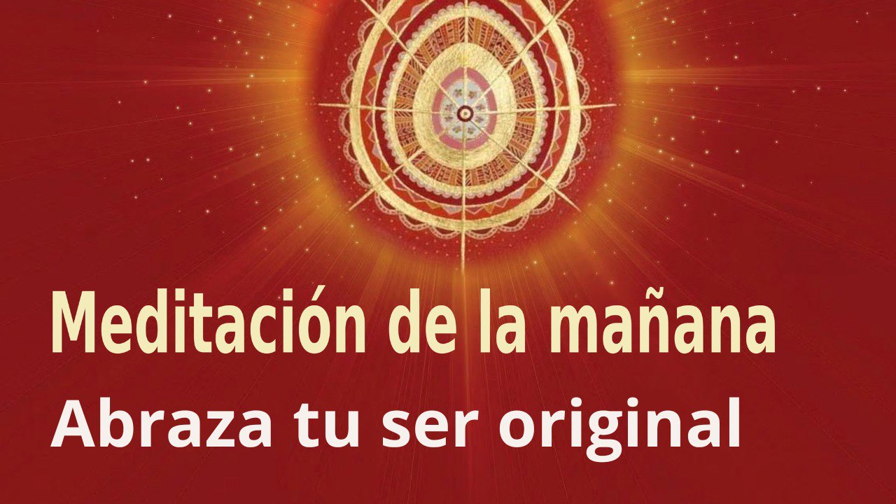 Meditación de la mañana: Abraza tu ser original ,  con Elizabeth Gayán (2 Agosto 2022)