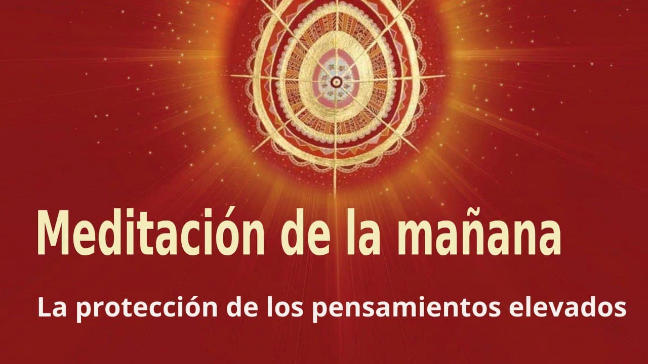 Meditación de la mañana:  La protección de los pensamientos elevados , con Enrique Simó (16 Febrero 2022)