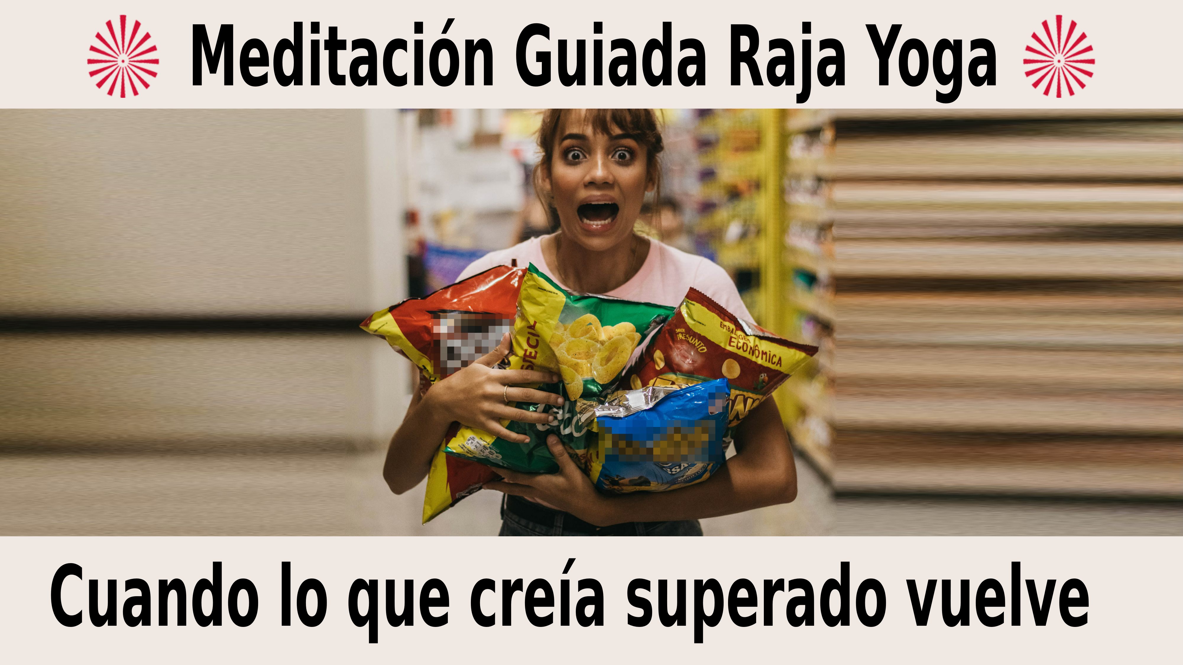 Meditación Raja Yoga:  Cuando lo que creía superado vuelve (7 Noviembre 2020) On-line desde Valencia