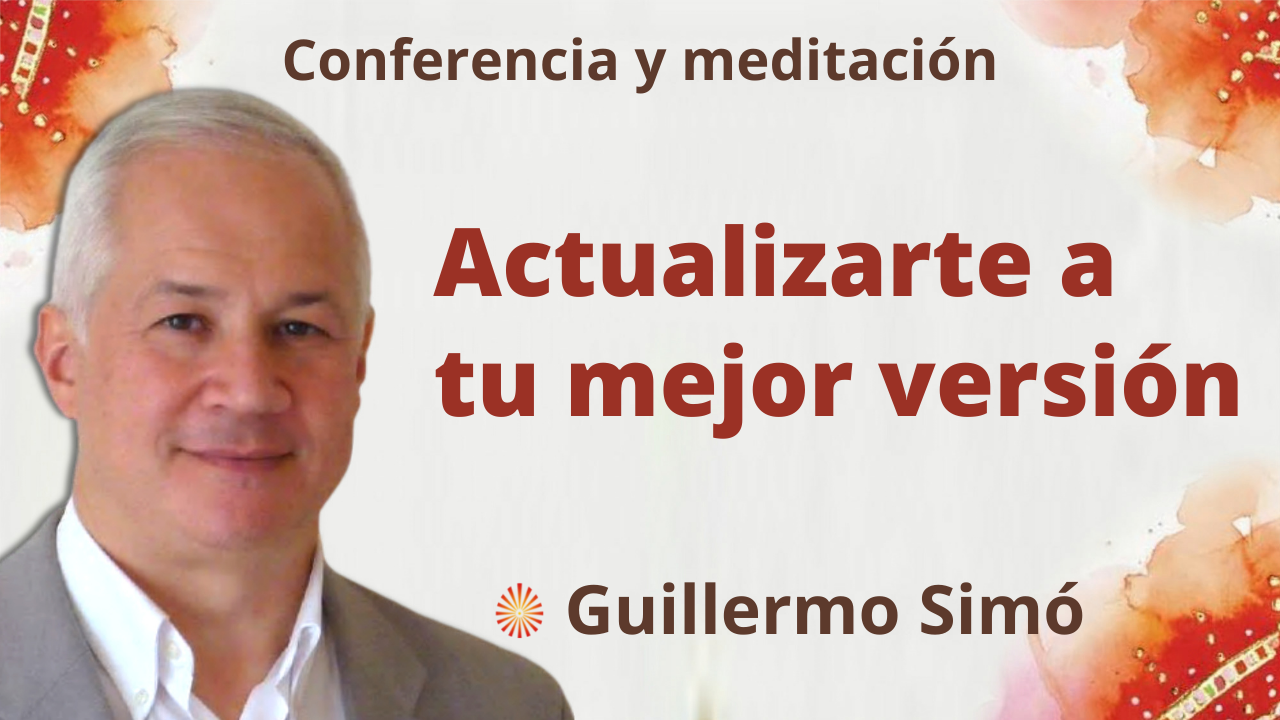 9 Noviembre 2021 Meditación y conferencia: Actualizarte a tu mejor versión