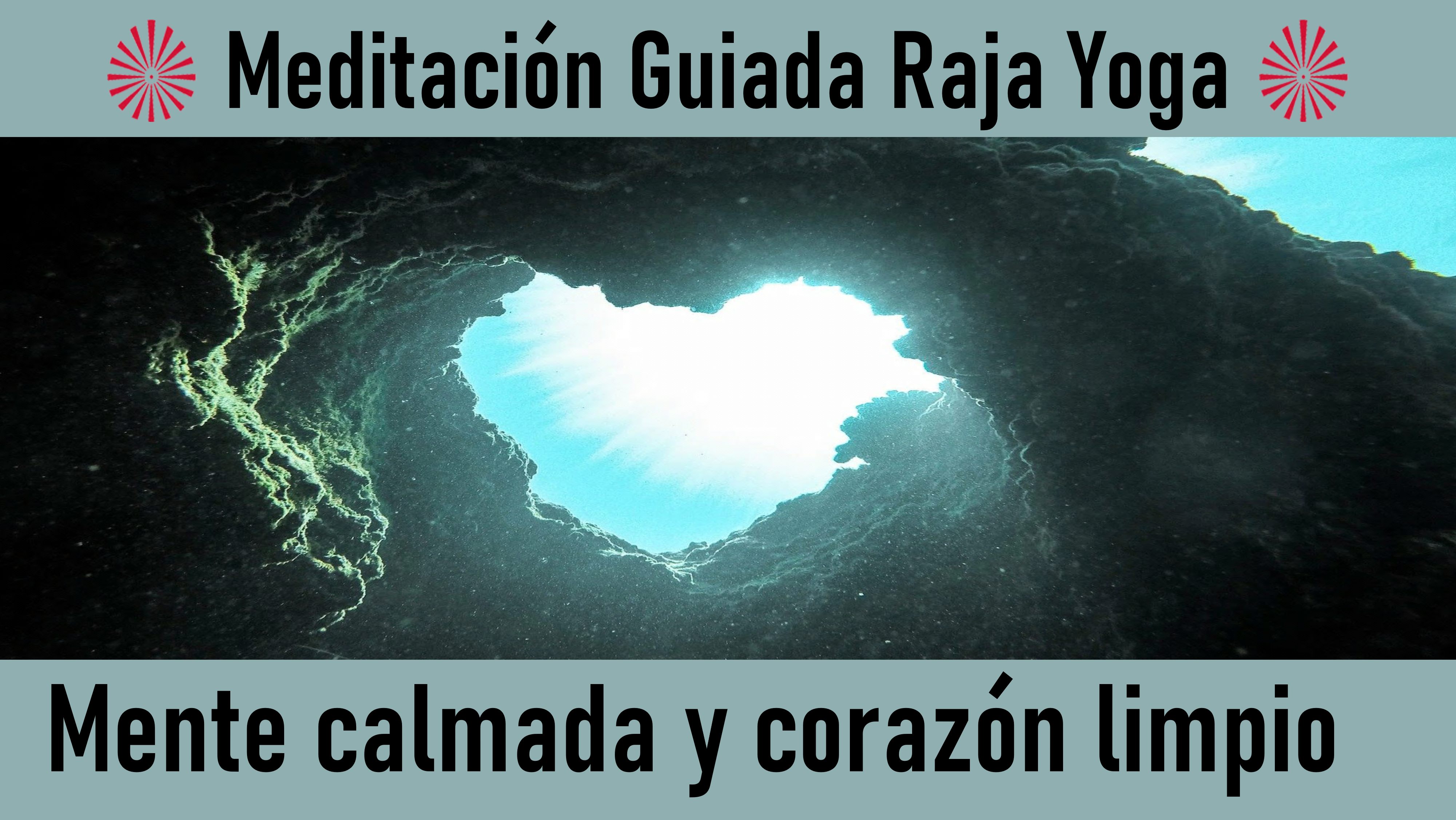 Meditación Raja Yoga: Mente calmada y corazón limpio (27 Mayo 2020) On-line desde Madrid