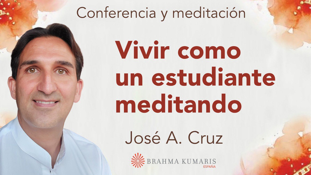 23 Julio 2025  Meditación y conferencia: Vivir como un estudiante meditando