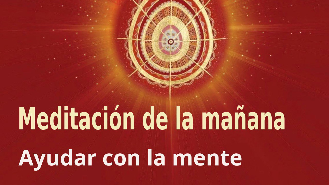 Meditación de la mañana:  Ayudar con la Mente, con José María Barrero (15 Julio 2023)