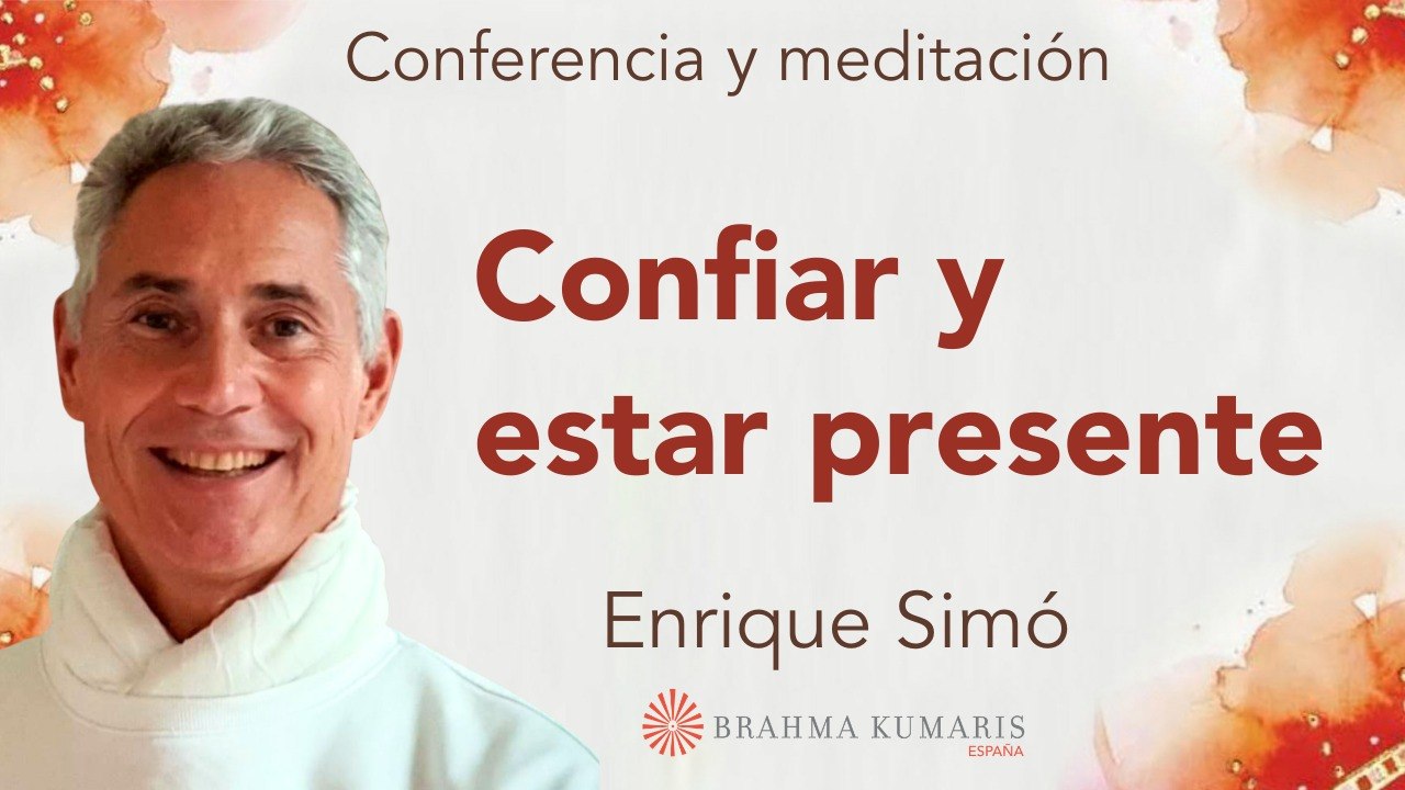 20 Marzo 2026 Meditación y conferencia: Confiar y estar presente
